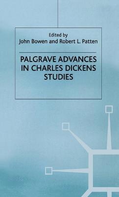 R. Patten, J. Bowen - Palgrave Advances in Charles Dickens Studies, Inbunden