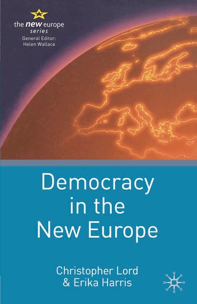 Christopher Lord, Erika Harris - Democracy in the New Europe, Häftad