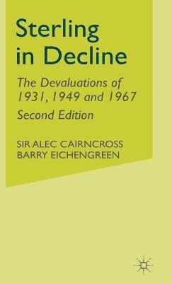 A. Cairncross, B. Eichengreen, Alec Cairncross - Sterling in Decline, Inbunden