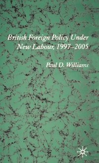 bokomslag British Foreign Policy Under New Labour, 1997-2005