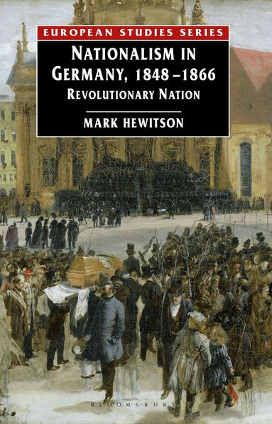 Mark Hewitson - Nationalism in Germany, 1848-1866, Inbunden