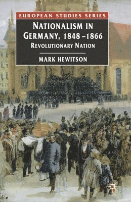 bokomslag Nationalism in Germany, 1848-1866: Revolutionary Nation