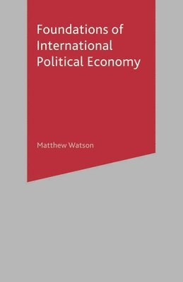 bokomslag Foundations of International Political Economy