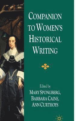 M. Spongberg, A. Curthoys, B. Caine - Companion to Women's Historical Writing, Inbunden