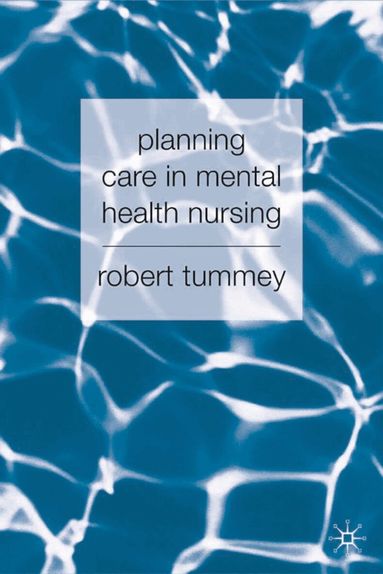 Robert Tummey - Planning Care in Mental Health Nursing, Häftad