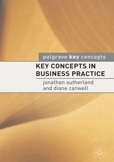 Jonathan Sutherland - Key Concepts in Business Practice, Häftad