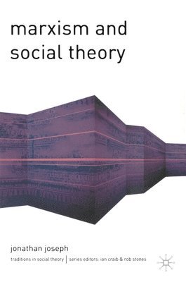 Jonathan Joseph - Marxism and Social Theory, Häftad
