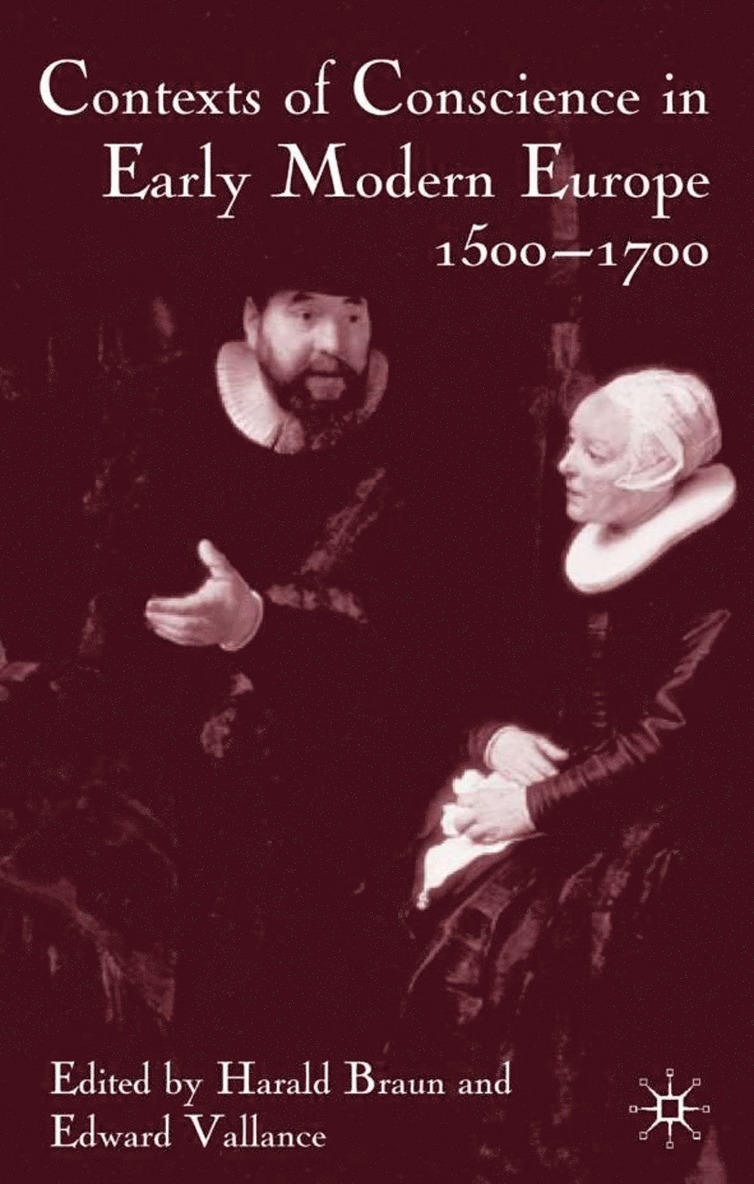 H. Braun, E. Vallance - Contexts of Conscience in Early Modern Europe, 1500-1700, Inbunden