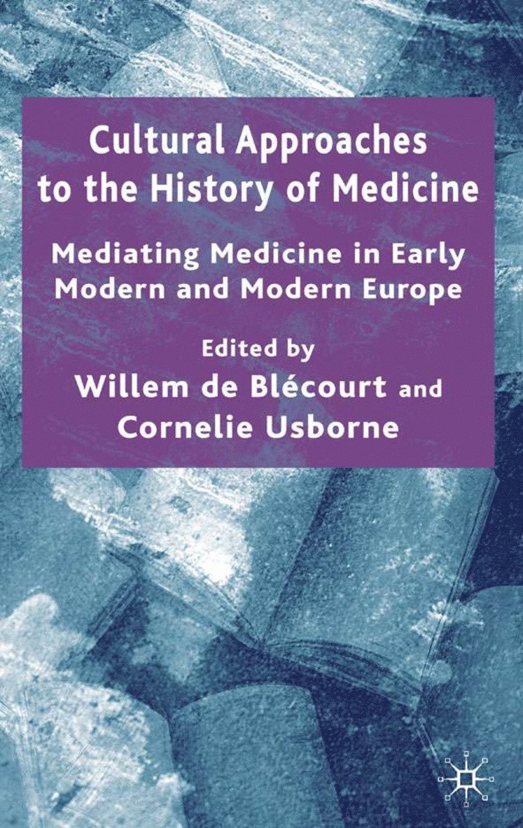C. Usborne, W. Blécourt - Cultural Approaches to the History of Medicine, Inbunden