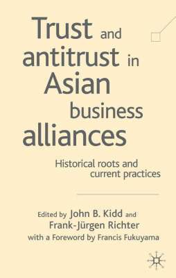 John B. Kidd, Frank-Jürgen Richter, John B Kidd - Trust and Antitrust in Asian Business Alliances, Inbunden