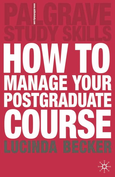 Lucinda Becker - How to Manage your Postgraduate Course, Häftad