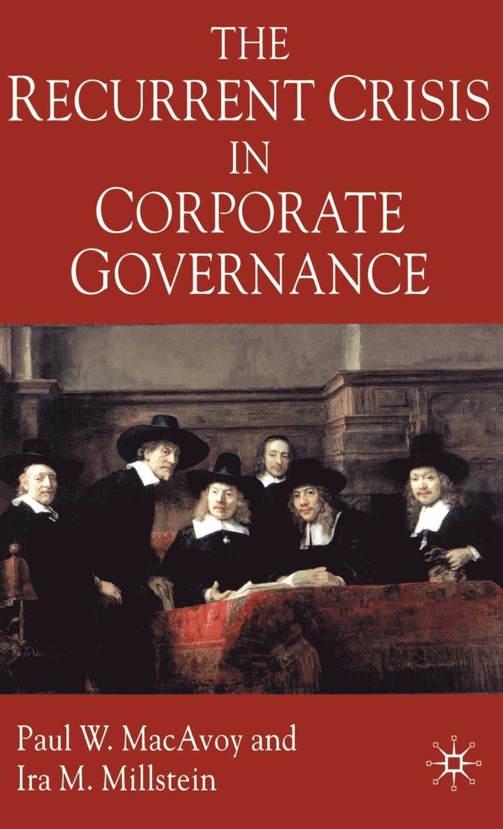 The Recurrent Crisis in Corporate Governance 1