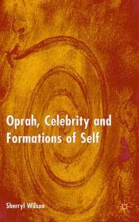 bokomslag Oprah, Celebrity and Formations of Self