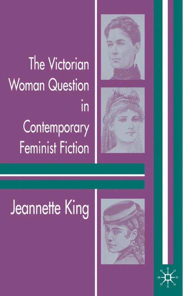 J. King, Jeannette King - Victorian Woman Question in Contemporary Feminist Fiction, Inbunden