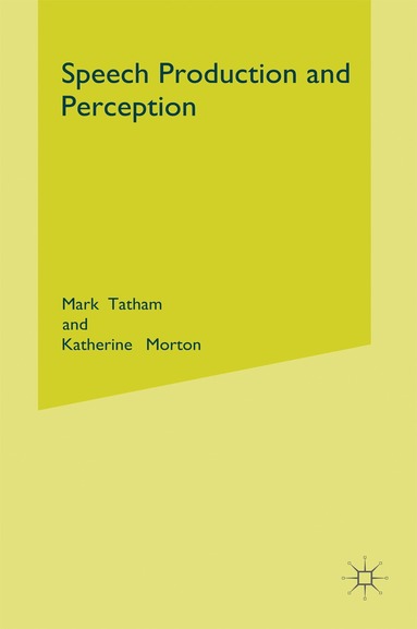 Mark Tatham, Katherine Morton - Speech Production and Perception, Inbunden