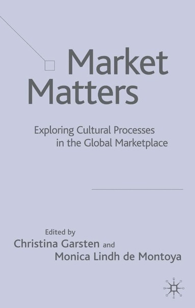 Christina Garsten, M. Lindh de Montoya - Market Matters, Inbunden