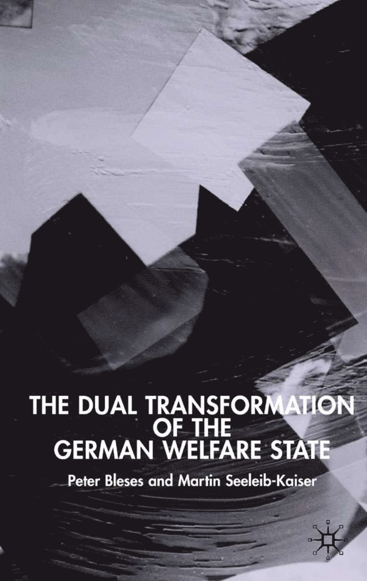 The Dual Transformation of the German Welfare State 1