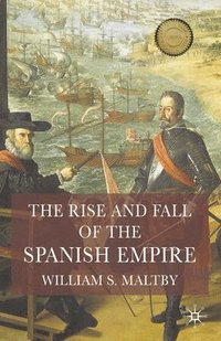 bokomslag The Rise and Fall of the Spanish Empire