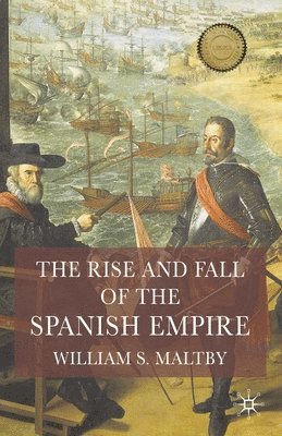 The Rise and Fall of the Spanish Empire 1