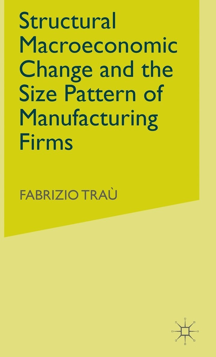 Structural Macroeconomic Change and the Size Pattern of Manufacturing Firms 1