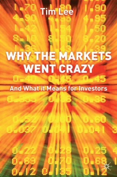 T. Lee - Why The Markets Went Crazy, Inbunden