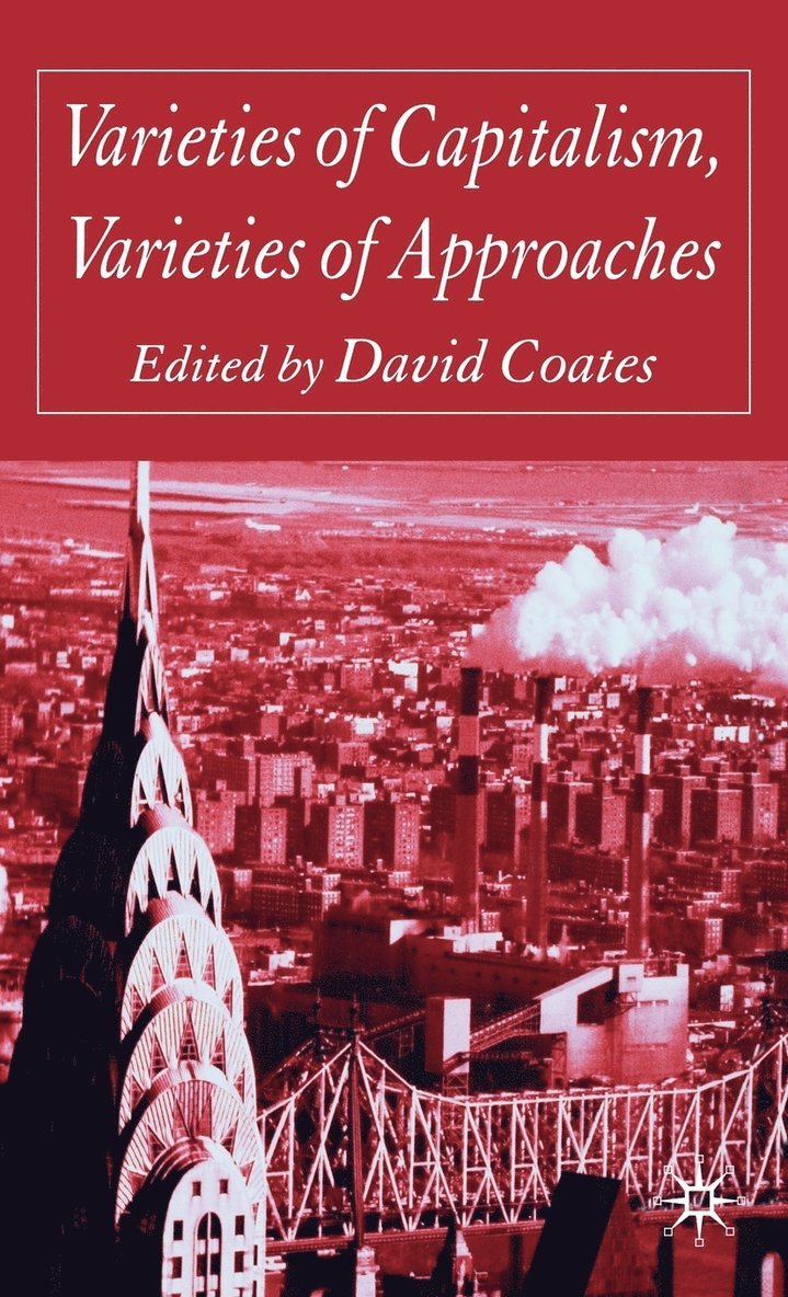 D. Coates, David Coates - Varieties of Capitalism, Varieties of Approaches, Inbunden