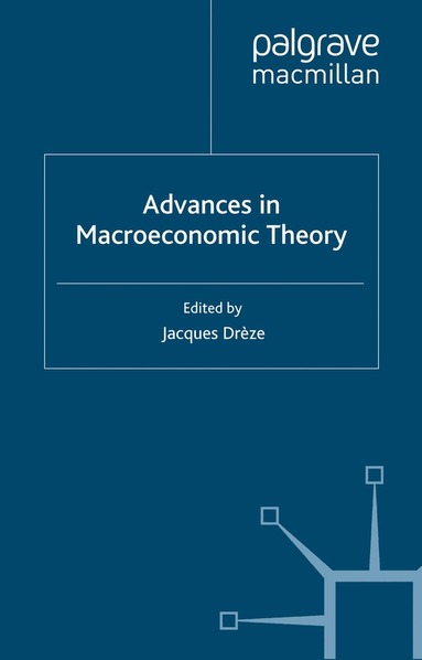 Jacques H. Dreze, J. Drèze - Advances in Macroeconomic Theory, Häftad