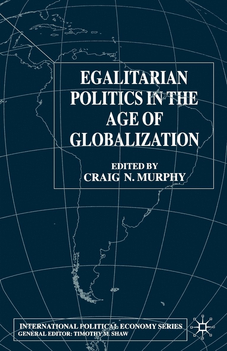Craig N. Murphy, Craig N Murphy, Craig N. Murphy - Egalitarian Politics in the Age of Globalization, Häftad