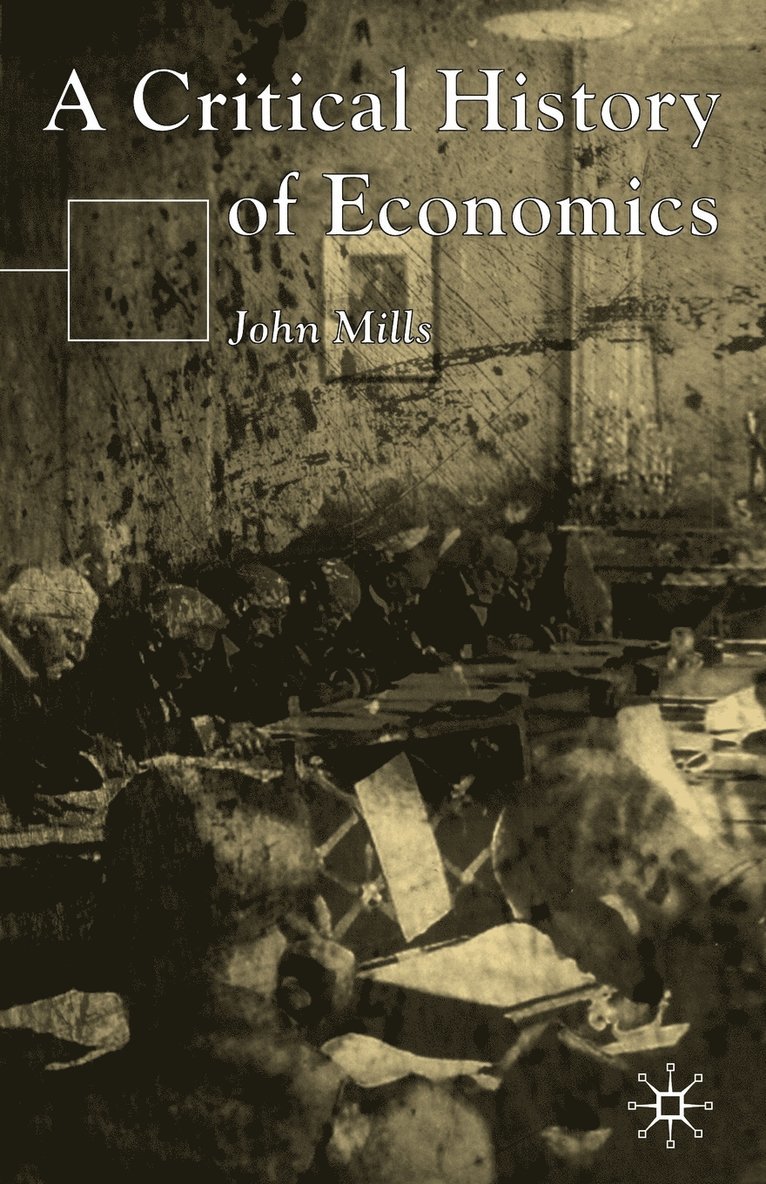 John Mills - Critical History of Economics, Häftad