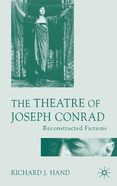 Richard J. Hand - Theatre of Joseph Conrad, Inbunden