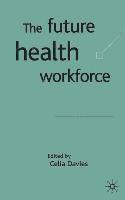 The Future Health Workforce 1