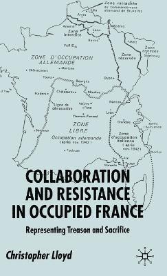 C. Lloyd - Collaboration and Resistance in Occupied France, Inbunden