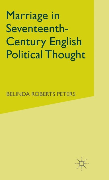 bokomslag Marriage in Seventeenth-Century English Political Thought