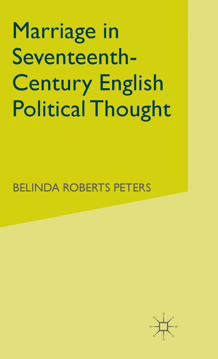 Marriage in Seventeenth-Century English Political Thought 1