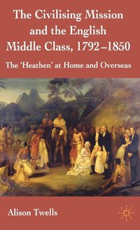 bokomslag The Civilising Mission and the English Middle Class, 1792-1850