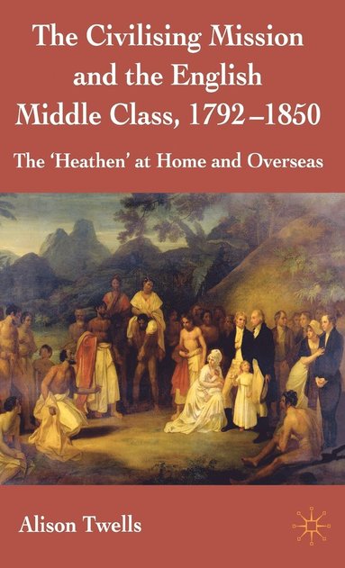 bokomslag Civilising Mission and the English Middle Class, 1792-1850