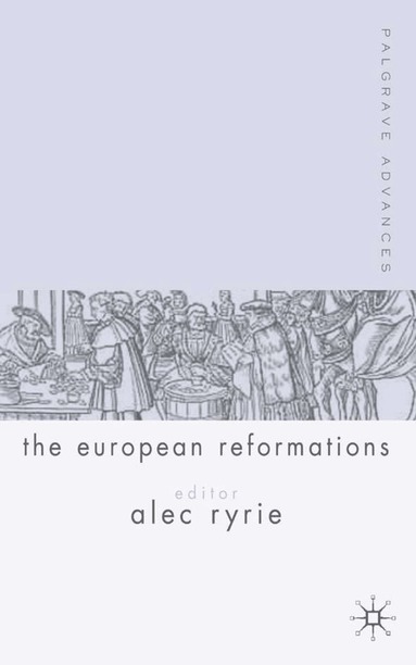 A. Ryrie - Palgrave Advances in the European Reformations, Häftad