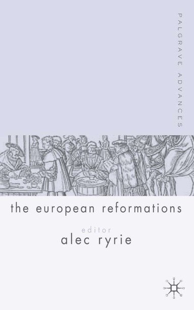 bokomslag Palgrave Advances in the European Reformations