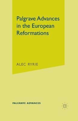 A. Ryrie - Palgrave Advances in the European Reformations, Häftad