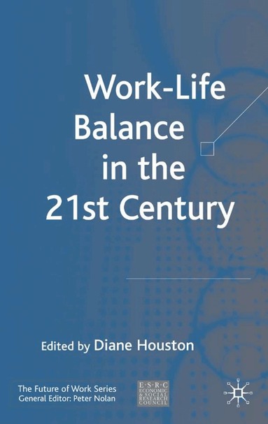 D. Houston - Work-Life Balance in the 21st Century, Inbunden