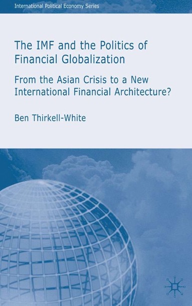 bokomslag IMF and the Politics of Financial Globalization