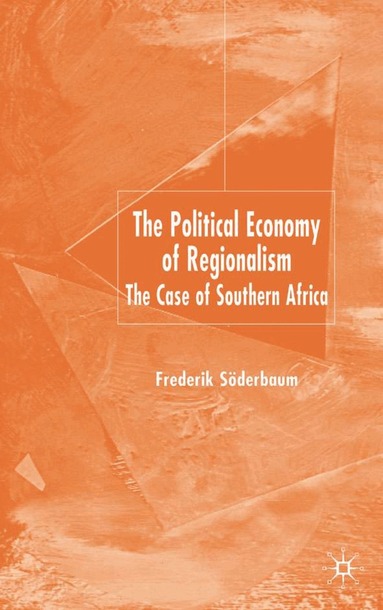 F. Söderbaum - Political Economy of Regionalism, Inbunden