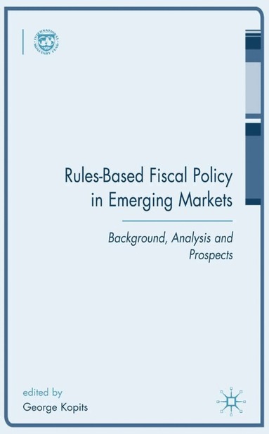 G. Kopits - Rules-Based Fiscal Policy in Emerging Markets, Inbunden