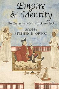 bokomslag Empire and Identity: An Eighteenth-Century Sourcebook