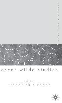 Palgrave Advances in Oscar Wilde Studies 1