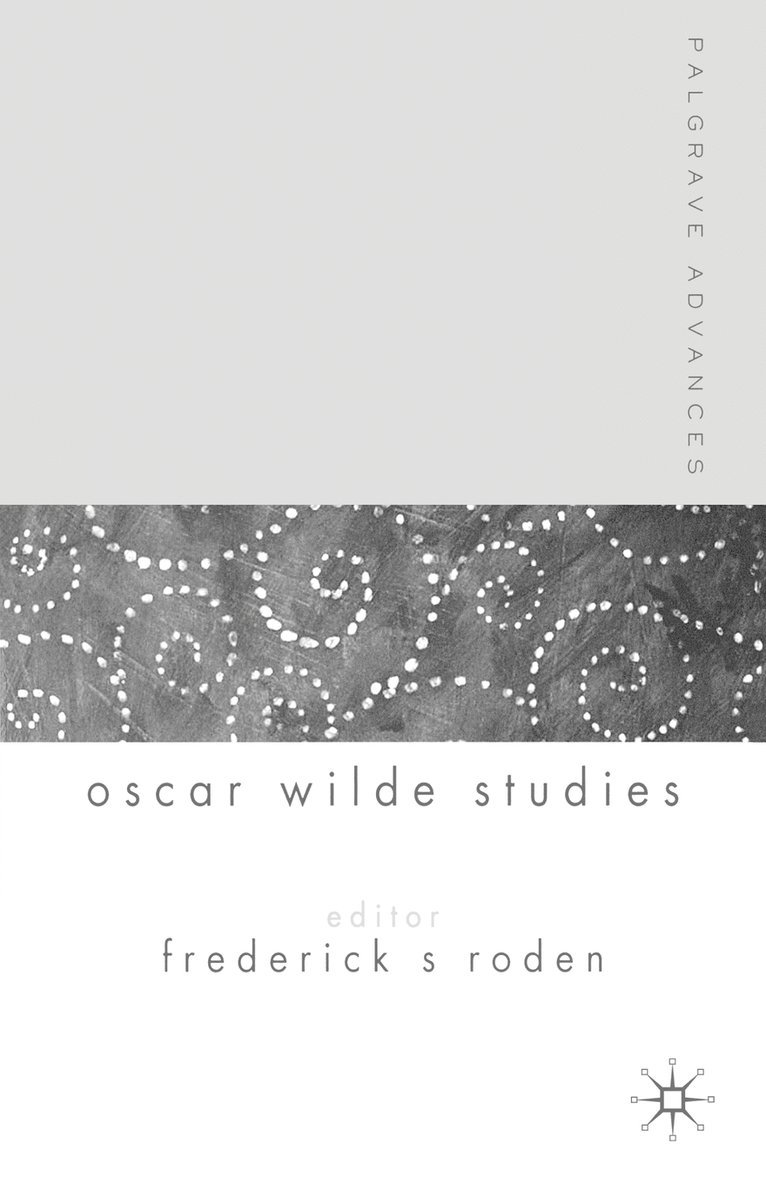 Palgrave Advances in Oscar Wilde Studies 1