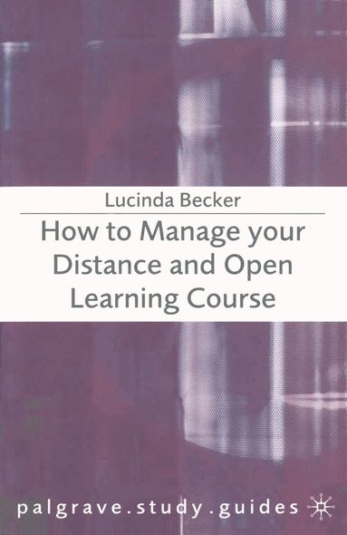 Lucinda Becker - How to Manage your Distance and Open Learning Course, Häftad