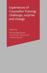 bokomslag Experiences of Counsellor Training: Challenge, Surprise and Change