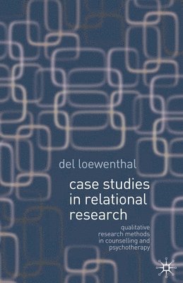 bokomslag Case Studies in Relational Research: Qualitative Research Methods in Counselling and Psychotherapy
