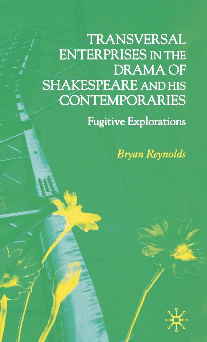 Transversal Enterprises in the Drama of Shakespeare and his Contemporaries 1